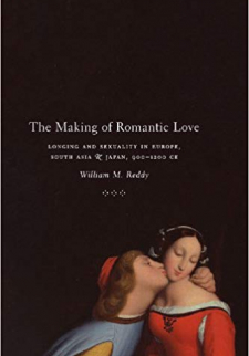 The Making of Romantic Love: Longing and Sexuality in Europe, South Asia and Japan, 900-1200 CE