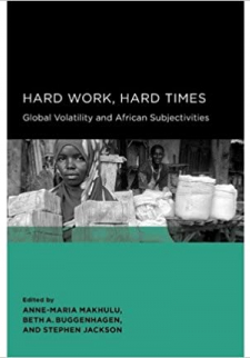 Hard Work, Hard Times: Global Volatility and African Subjectivities