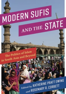 Modern Sufis and the State: The Politics of Islam in South Asia and Beyond