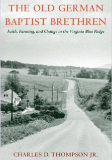 The Old German Baptist Brethren: Faith, Farming, and Change in the Virginia Blue Ridge 