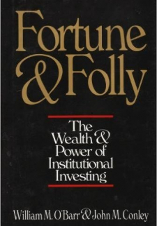 Fortune and Folly: The Wealth and Power of Institutional Investing